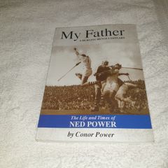 MY FATHER  The Life & Times of Ned Power Gaa books