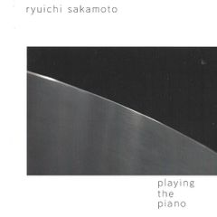 ryuichi sakamoto  |  playing the piano