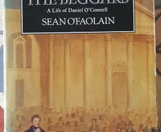 King Of The Beggars: A Life Of Daniel O'Connell by Sean O'Faolain