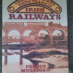 One Hundred & Fifty Years of Irish Railways / Fergus Mulligan / 1st. Ed., 1983