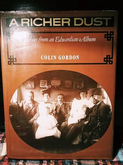 1978. Colin Gordon.A Richer Dust Echoes From A Edwardian Album.