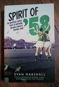 Spirit of '58/ The Incredible Untold Story of Northern Ireland's Greatest Football Team/2016