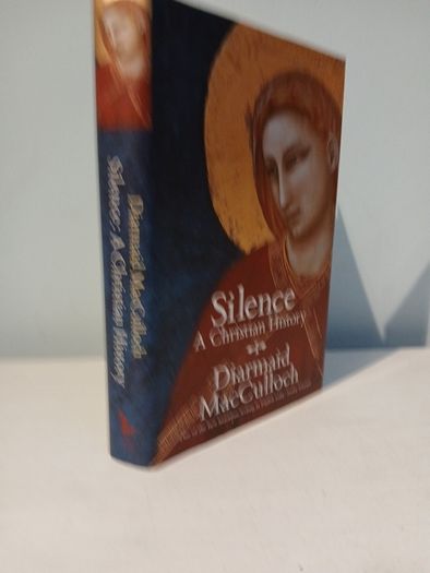 Silence - A Christian History by Diarmaid MacCulloch