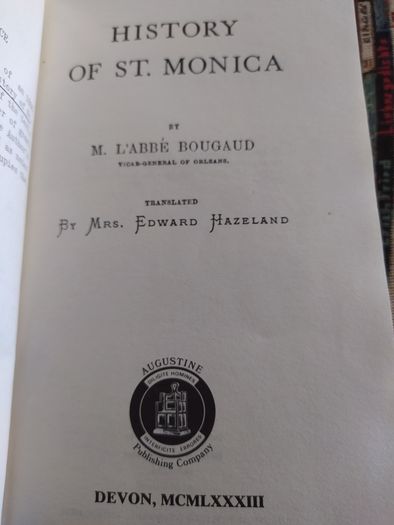 Rare. History of St. Monica, MGR. Bougaud,, Augustine Publishing Co.1983