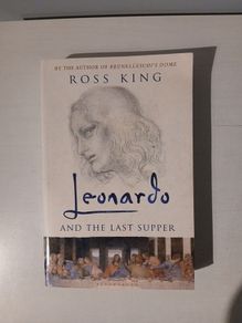 Leonardo and The Last Supper by Ross King
