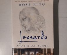 Leonardo and The Last Supper by Ross King