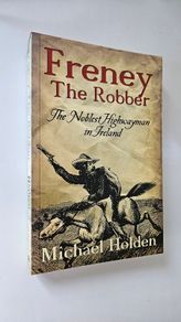 Freney The Robber - Irish History Book - Kilkenny History Book