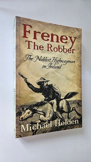 Freney The Robber - Irish History Book - Kilkenny History Book