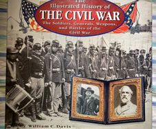 book The illustrated history of the Civil War the soldiers, generals, weapons and the battles of the Civil War