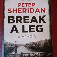 Peter Sheridan / Break A Leg / A Memoir / 2012