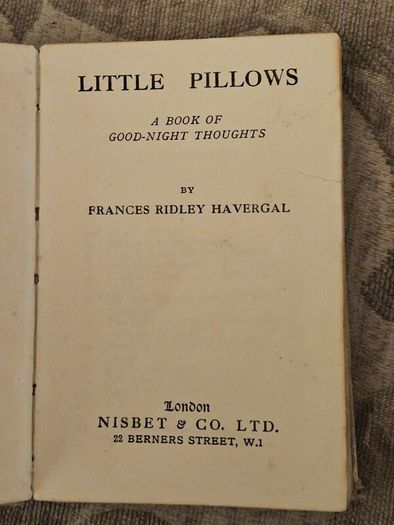 Little Pillows. A Book Of Good-night Thoughts. By Francis Ridley Havergal. Vintage Minature Hardback In Fair Condition.  See Photos For Same.