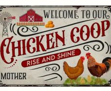 Welcome To Our Chicken Coop : Metal Sign