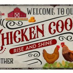 Welcome To Our Chicken Coop : Metal Sign