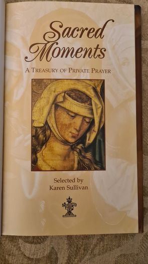 Sacred Moments. A Treasury Of Private Prayer. Selected By Karen Sullivan. Hardback With Dustjacket In Very Good Condition. Beautiful Illustrated Book.