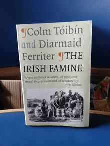 The Irish Famine - Toibin and Ferriter
