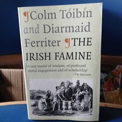 The Irish Famine - Toibin and Ferriter
