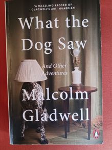 Malcolm Gladwell / What the Dog Saw/ 2010/ penguin