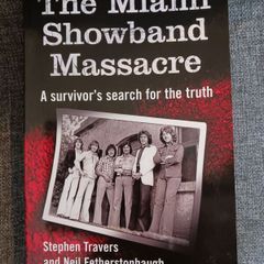 The Miami Showband Massacre/ A survivors search for the truth/1st edition/2007