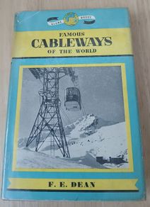 Famous Cableways of the World F.E. Dean Hardback 1958