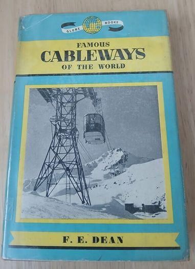 Famous Cableways of the World F.E. Dean Hardback 1958