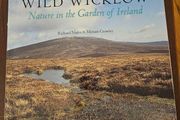 Wild Wicklow. Nature In The Garden Of Ireland. By Richard Nairn &amp; Miriam Crowley.  First Edition Large Volume Hardback With Dustjacket In Good Condition.  See Photos For Same.