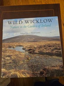 Wild Wicklow. Nature In The Garden Of Ireland. By Richard Nairn & Miriam Crowley.  First Edition Large Volume Hardback With Dustjacket In Good Condition.  See Photos For Same.
