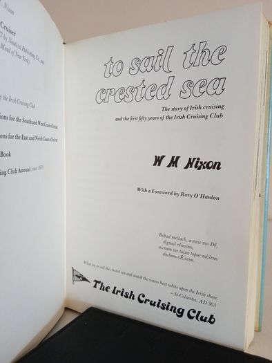 To Sail the Crested Sea: The Story of Irish Cruising and the First Fifty Years of the Irish Cruising Club by W. M. Nixon (GT920)