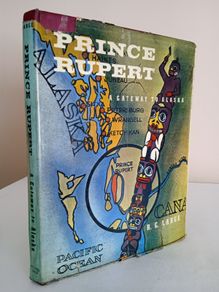 Prince Rupert a Gateway to Alaska by R. G. Large (GT595)