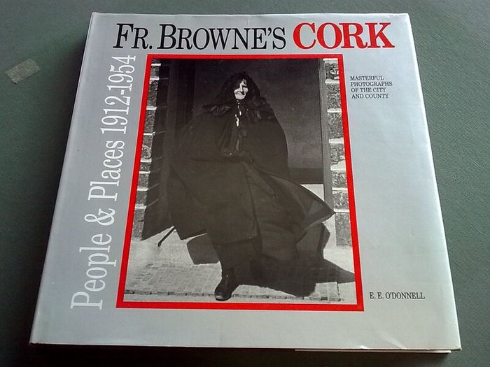 Fr. Browne's Cork People & places 1912-54 Ireland Irish local history