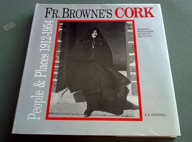 Fr. Browne's Cork People & places 1912-54 Ireland Irish local history
