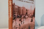 A New Day Dawning - A Portrait of Ireland in 1900 by Daniel Mulhall