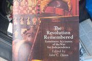 The Revolution Remembered  - Eyewitness accounts of the War for Independence Edited by John C. Dann
