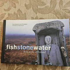 Fish Stone Water. The Holy Wells Of Ireland.  By Anna Rackard & Liam O' Callaghan. First Edition Large Volume Hardback In Good Condition.  See Photos For Same.