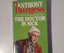 The Doctor is Sick by Anthony Burgess