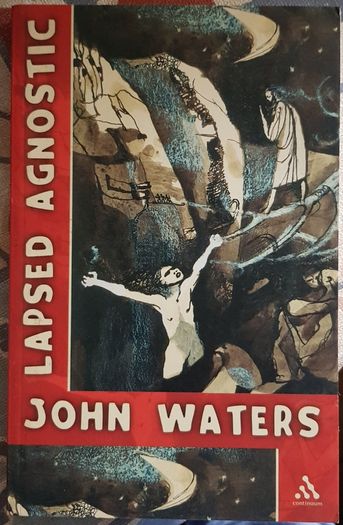 Lapsed Agnostic by John Waters