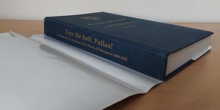 Face the ball, Pallas! History of GAA in Pallasgreen, Co. Limerick 1884-2002 FREEPOST