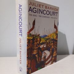Agincourt - The King, The Campaign, The Battle by Juliet Barker