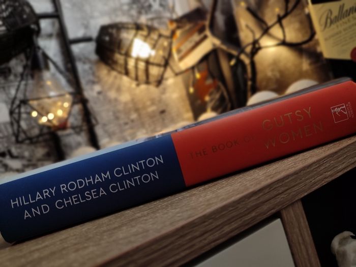 The Book of Gutsy Women: Favourite Stories of Courage and Resilience ! by Hillary and Chelsea Clinton ! RRP 31.50e ! Hardcover ! 2019 ! by Simon & Schuster UK !
