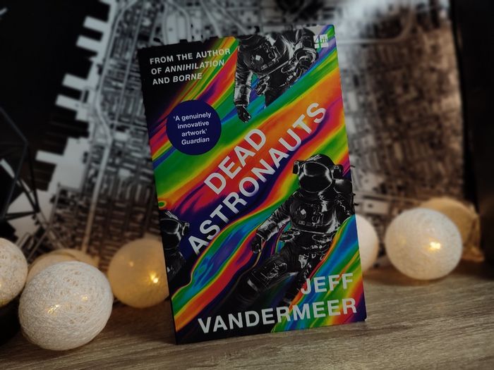Dead Astronauts ! by Jeff VanderMeer ! Science Fiction ! Sci-Fi ! 2021 ! by Fourth Estate !