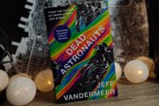 Dead Astronauts ! by Jeff VanderMeer ! Science Fiction ! Sci-Fi ! 2021 ! by Fourth Estate !