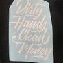 Dirty Hands Clean Money Sticker Decal Image 2
