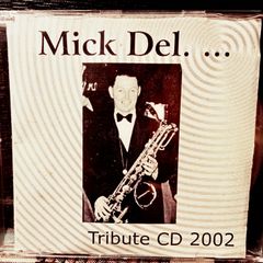 2002. Mick Del. Tribute CD. 2002.