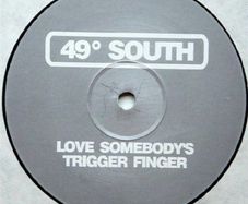 49 south - love somebody's trigger fjnger 12" vinyl