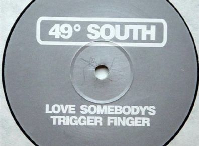 49 south - love somebody's trigger fjnger 12" vinyl