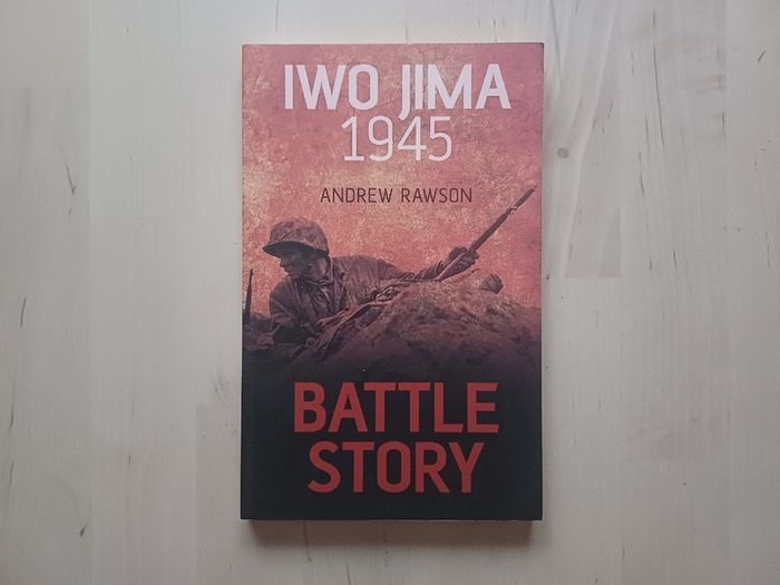 Battle Story Iwo Jima 1945 by Andrew Rawson (WW2 History Paperback 2015)