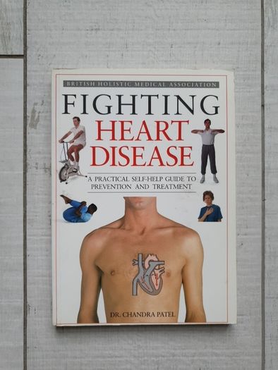 Fighting Heart Disease (The British Holistic Medical Association) Paperback by Dr Chandra Patel