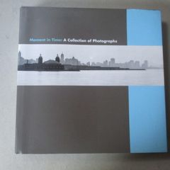 Moment In Time : A Collection Of Photographs