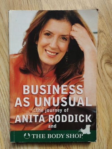 Business as Unusual: The Journey of Anita Roddick and The Body Shop by Anita Roddick