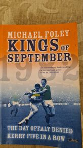 Kings Of September. The Day Offaly Denied Kerry 5 In A Row. By Michael Foley. FIRST EDITION. Paperback In Good Condition.