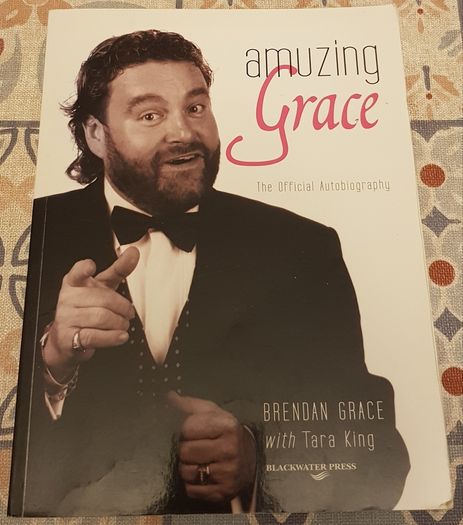 Amazing Grace: The Official Autobiography by Brendan Grace With Tara King